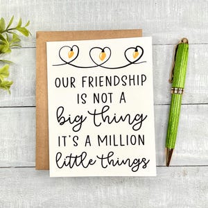 Friendship card | Blank inside, envelope included | Our friendship is not a big thing, It&#39;s a million little things
