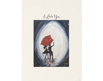 I love you  Organic Vegan Cotton Tea Towel  with Original Paris  painting of Romantic Couple in Walking in the Rain print