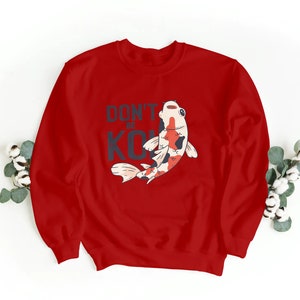 Don&#39;t Be Koi Sweatshirt | Koi Fish | Koi Lover | Koi Apparel | Koi Fish Gift | 2
