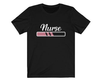 Nurse Loading T-Shirt | Nurse Apparel | Future Nurse Shirt | Nurse Gift | Nurse Gift Idea |