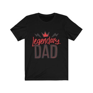 Legendary Dad T-Shirt | Fathers Day Gift | Fathers Day Shirt | Gift For Dad | Dad Gift |