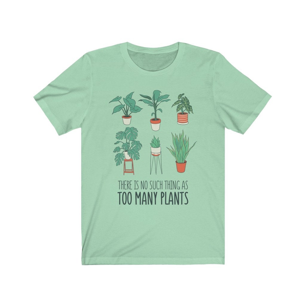 No Such Thing as Too Many Plants Tshirt Plant Lover Plant Etsy Norway