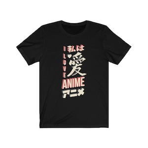 I Love Anime T-Shirt  | Anime | Otaku | Senpai | Waifu | Anime Show | Anime Fight