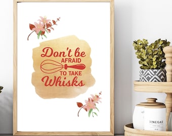 Kitchen wall Art Print Don't Be Afraid To Take Whisks wall Decor Wall Print Digital Download