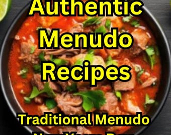 Authentic Menudo Recipes - Traditional Mexican Menudo, New Year’s Day Menudo, Hangover Remedy Menudo, Jalisco Menudo, Vegan Menudo & More