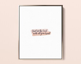 Trust in the Lord with All Your Heart | Proverbs 3:5-6 | Christian Art | Instant Download | 8 x 10 | Christian Gifts | Printable