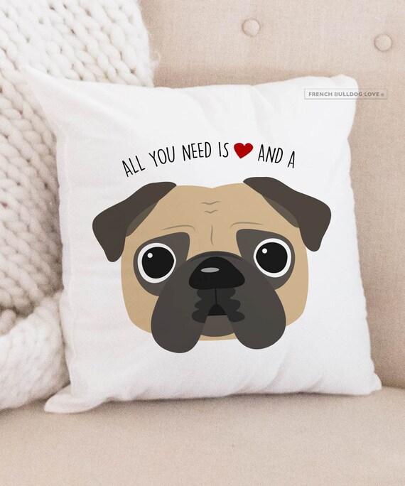 All You Need is Love a Pug Pillow Pug Home Decor Pillow Pug Decor Pug Dog Pillow Dog Pillow Dog Decor