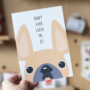 Lassen Sie mich nicht jemals französisch Bulldogge Grußkarte - Französisch Bulldogge Karte - Frenchie Love - Französisch Bulldogge Liebe - süße Frenchie Karte - Hunde