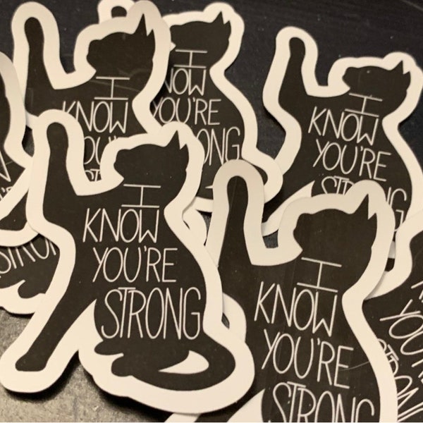 Plea From A Cat: I Know You're Strong Sticker, Gift for Pet Parents, Cat Lover Stickers