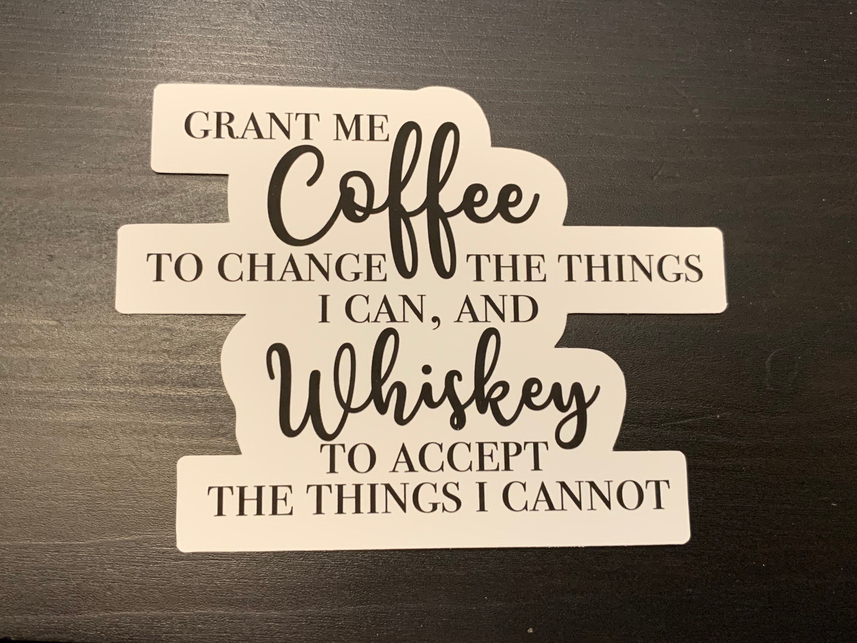 Grant Me Coffee to Change the Things I Can and Whiskey to Etsy