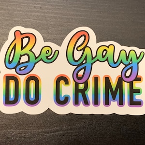 Seja gay, faça crime! Adesivos arco-íris, orgulho, adesivo LGBTQ +
