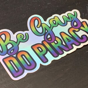 HOLOGRÁFICO ¡Sé gay, haz piratería! Pegatinas arco iris, Orgullo, pegatina LGBTQ+