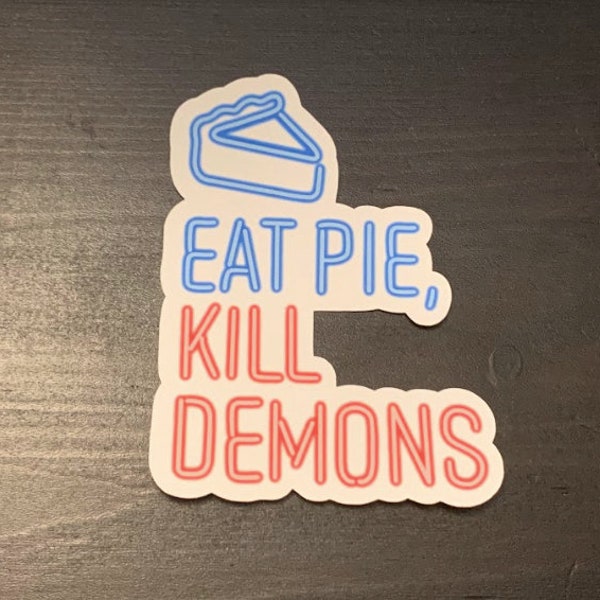 Eat Pie, Kill Demons Sticker, Neon, Supernatural and Dean Winchester Inspired Stickers