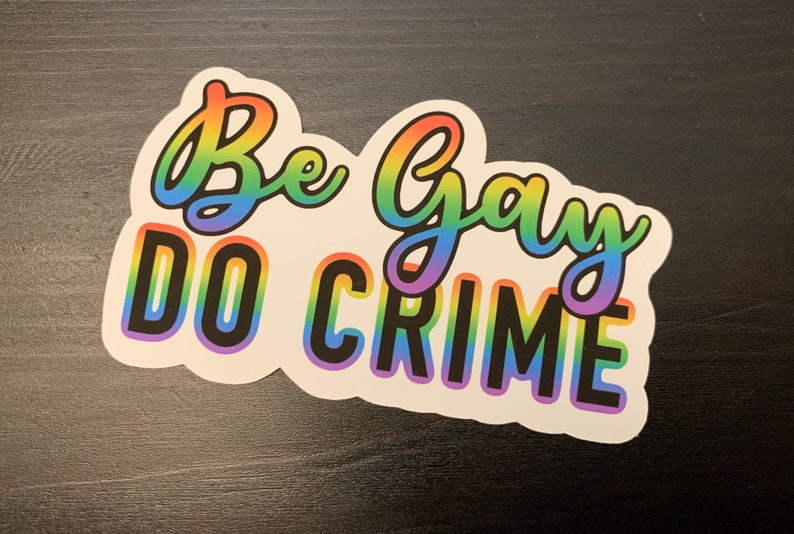 Be Gay Do Crime Rainbow Stickers Pride LGBTQ Sticker - Etsy