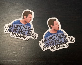 I Am Untethered and my Rage Knows No Bounds! Always Sunny In Philadelphia inspired Sticker