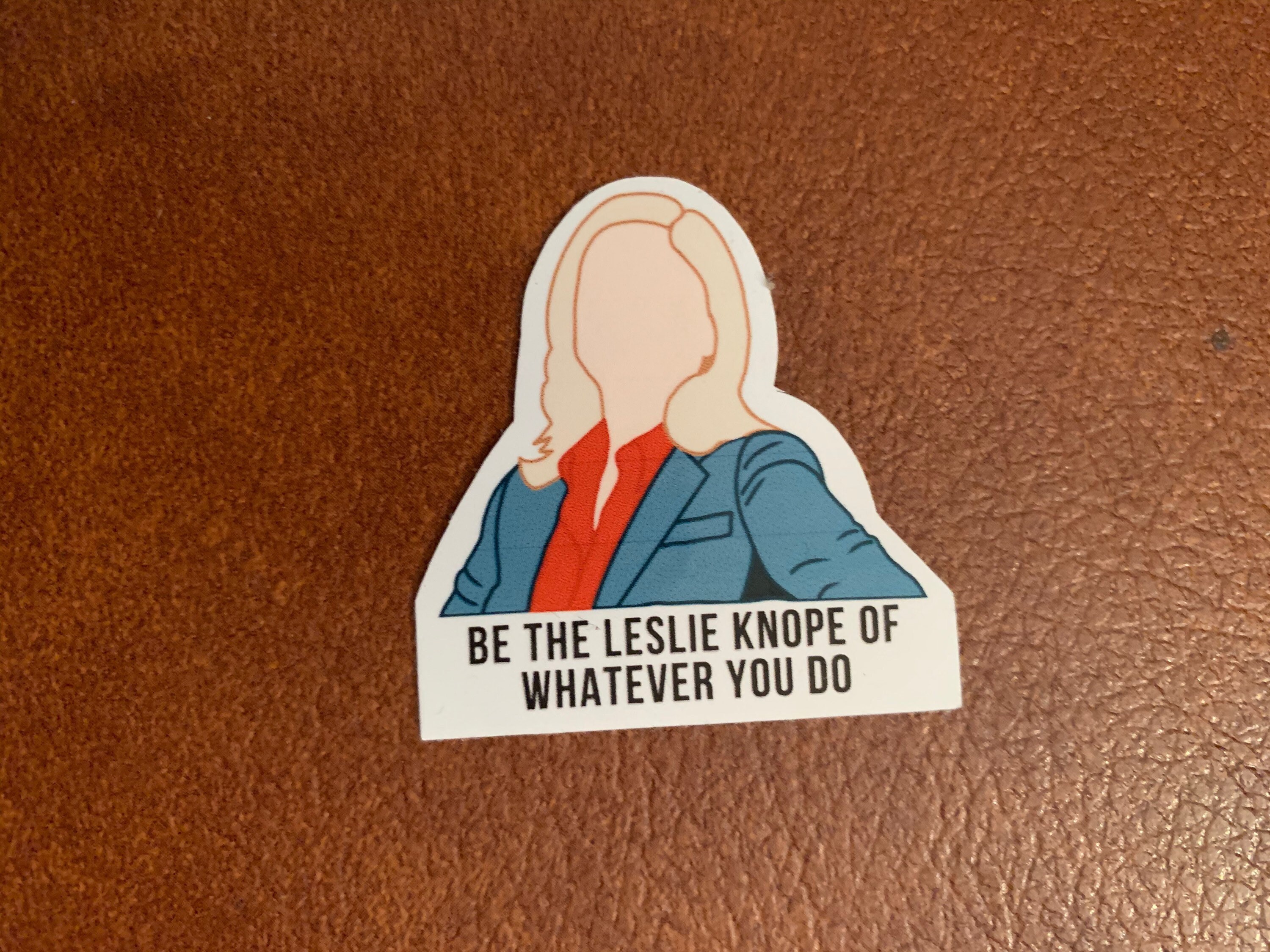Be The Leslie Knope of Whatever You Do, Parks and Recreation inspired Stickers, Amy Poehler