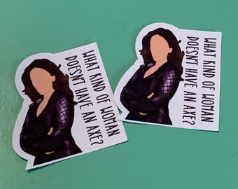 Rosa Diaz “what kind of woman doesn’t have an axe?” Brooklyn 99 Sticker