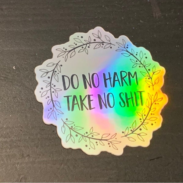 HOLOGRAPHIC Do No Harm, Take No Sh*t Stickers,