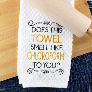 Does This Towel Smell Like Chloroform Bathroom Kitchen Towel (KT012)  I Bathroom Decor, Funny Kitchen Towel, Embroidered, Waffle Weave Towel