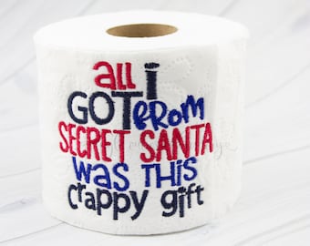 All I Got From Secret Santa Was This Crappy Gift (TP001)  I Christmas gag gift, Unique Gift, Toilet Paper Gag Gift, White Elephant Gift
