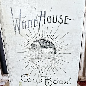 1905 The White House Cookbook - Antique Hardcover Recipe Book - Foodie Gift - Antique Book of Household Tips