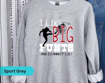 Football fan gift, I like big punts sweatshirt, Funny football shirt, sporty gift, Football lover gift, Kicker shirt, Great sports gift