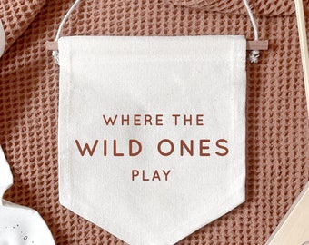 Where The Wild Ones Play  Hanging Banner