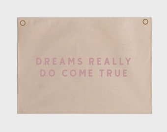 Dreams really do come true hanging banner 70x50cm - more hanging options