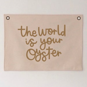The World Is Your Oyster Banner 70x50cm - more lettering colours available