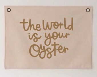 The World Is Your Oyster Banner 70x50cm - more hanging options and colours available