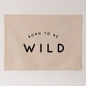 Born To be Wild Banner 70x50cm - more hanging options and colours available