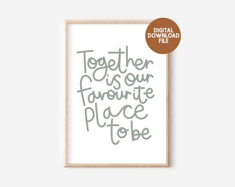 Together is our favourite place to be - sage on white version  JPG, Digital Download only, Printable