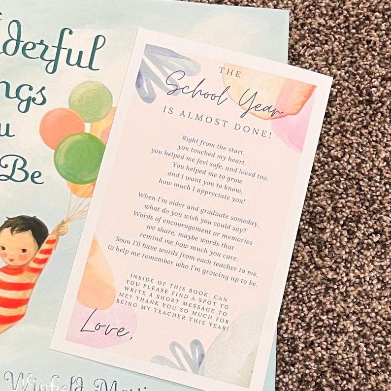 May include: A colorful card with a watercolor background and the text "The School Year is Almost Done!"  The card includes a poem thanking a teacher for their hard work and dedication. The card also includes a message to write a short message inside the book.