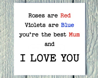 Mothers Day Card. Roses are Red Violets are Blue You're The Best Mum & I Love You. Thoughtful, alternative, funny Card, for Mum