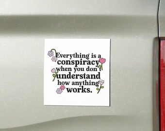 Everything is a Conspiracy - Car Magnet