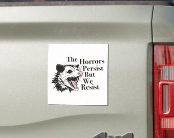 The Horrors Persist but We Resist - Car Magnet