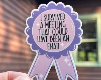 I Survived a Meeting Waterproof Vinyl Sticker | Office Sticker
