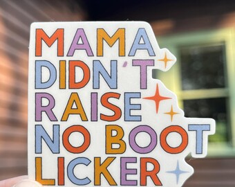 Mama Didn't Raise No Boot Licker Waterproof Vinyl Sticker | Anti-Fascist