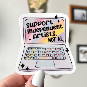 Support Independent Artists. Not AI Waterproof Vinyl Sticker | Artificial Intelligence, Protect Art