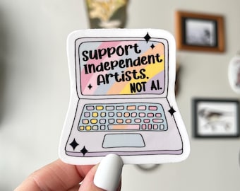 Support Independent Artists. Not AI Waterproof Vinyl Sticker | Artificial Intelligence, Protect Art