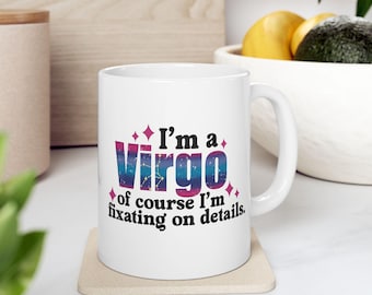 I'm a Virgo - Ceramic Mug
