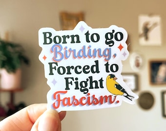 Forced to Fight Fascism Waterproof Vinyl Sticker | Birding, Birder Gift