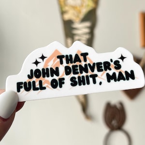 John Denver’s Full of Shit waterproof sticker | Meme Sticker, Witty Sticker, Funny Sticker, 90s sticker