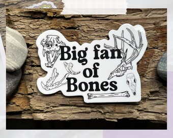 Big Fan of Bones Waterproof Vinyl Sticker | Goth sticker for skull collectors, shed hunting gift