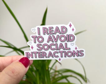 I Read to Avoid Social Interactions waterproof sticker | Bookish sticker, book sticker, reading sticker, book club, social anxiety