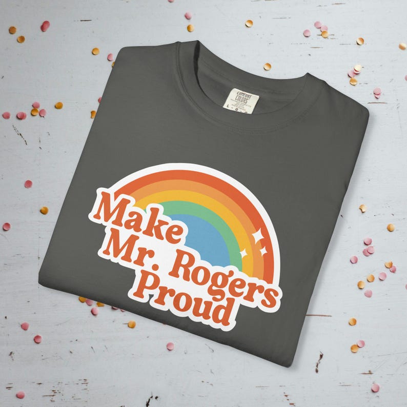 Make Mr. Rogers Proud - Comfort Colors Unisex T-Shirt Pepper