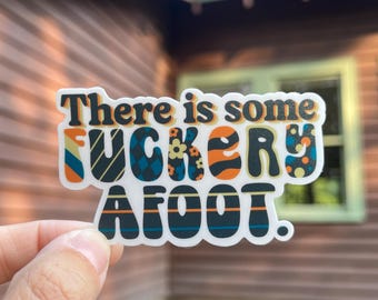 F*ckery Afoot Waterproof Vinyl Sticker | Anti-Fascist