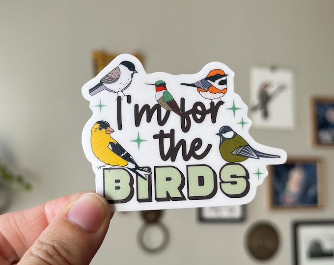 I'm For the Birds Waterproof Vinyl Sticker | Birding, Birder Gift