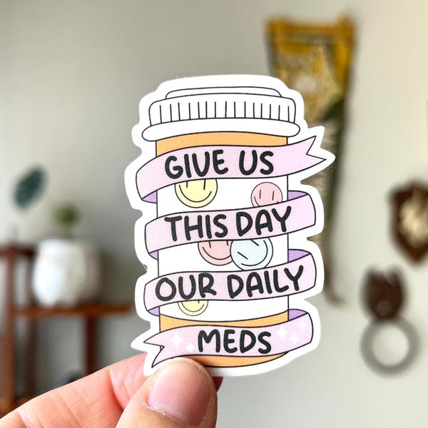 Give Us This Day Our Daily Meds waterproof sticker | Mental health, anti-depressant
