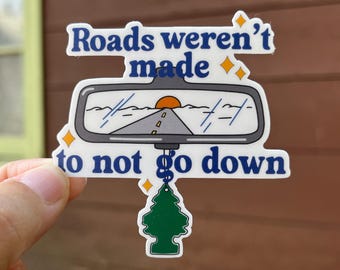 Roads Weren't Made to Not Go Down vinyl sticker